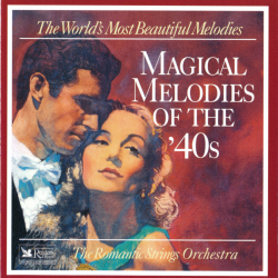 The Romantic Strings Orchestra - Magical Melodies Of The '40s / The World's Most Beautiful Melodies