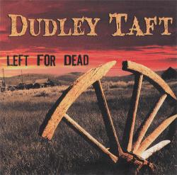 Dudley Taft - Left For Dead