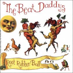 The Beat Daddys - Root Rubbin' Ball