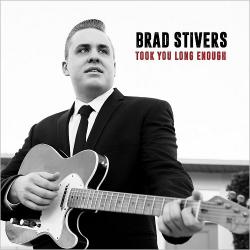 Brad Stivers - Took You Long Enough