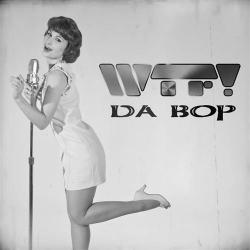 WTF! - Da Bop