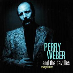 Perry Weber And The DeVilles - Savage Beauty
