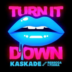 Kaskade, Rebecca Fiona - Turn it Down