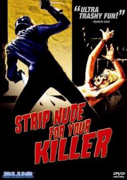    / Strip Nude for Your Killer