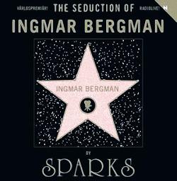 Sparks - Seduction Of Ingmar Bergman