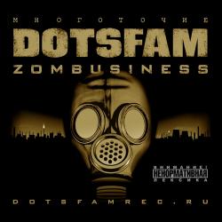  aka DOTSFAM - Zombusiness