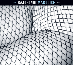 BajoFondo - Mar Dulce