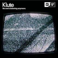 Klute - No One's Listening Anymore