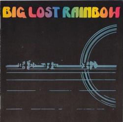 Big Lost Rainbow - Big Lost Rainbow