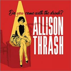 Allison Thrash - Do You Come With The Drink?