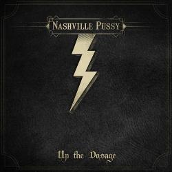 Nashville Pussy - Up The Dosage