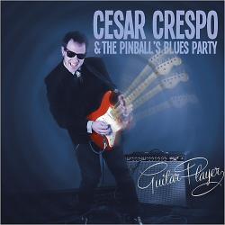 Cesar Crespo & The Pinball's Blues Party - Guitar Player