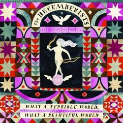 The Decemberists - What a Terrible World, What a Beautiful World