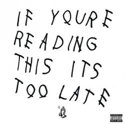 Drake - If You're Reading This It's Too Late