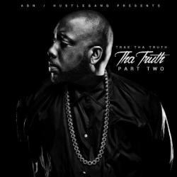 Trae Tha Truth - Tha Truth, Pt. 2