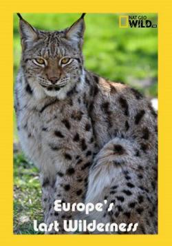    / NAT GEO WILD. Europe's last wilderness VO