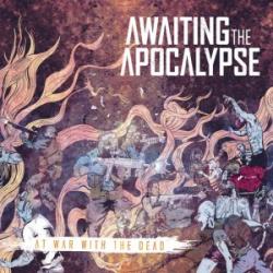 Awaiting The Apocalypse - At War With The Dead